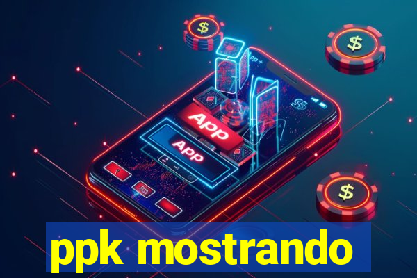 ppk mostrando