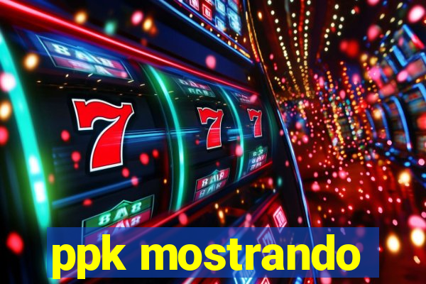 ppk mostrando