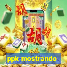 ppk mostrando