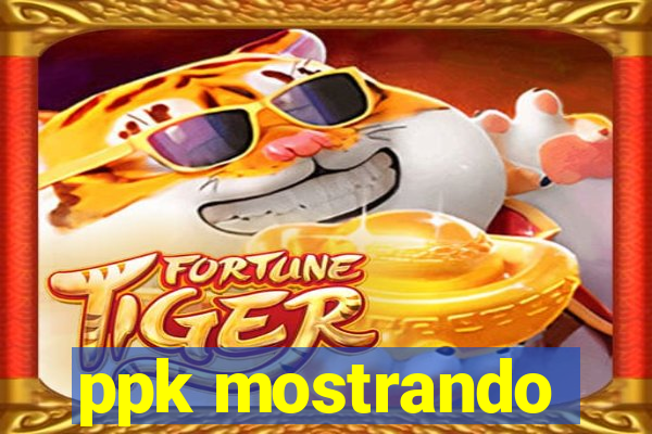 ppk mostrando