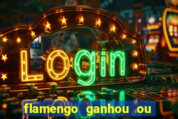 flamengo ganhou ou perdeu hoje