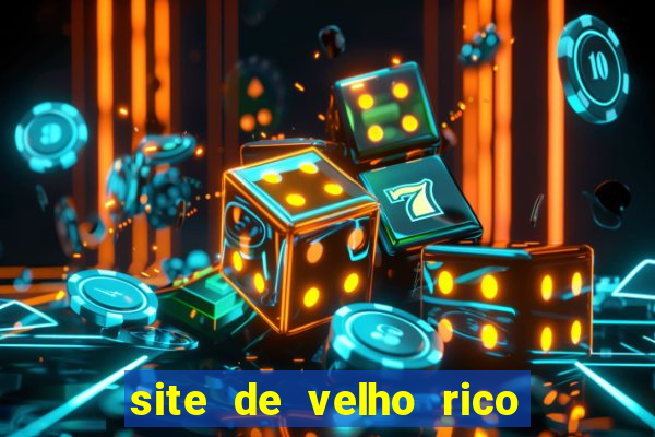 site de velho rico para ganhar pix