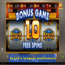 brasil x uruguai multicanais