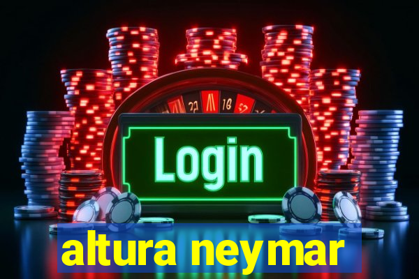 altura neymar