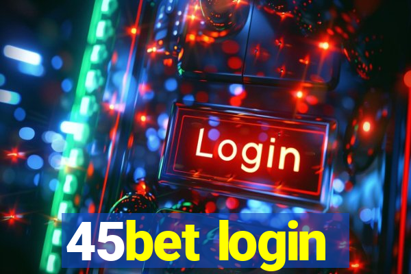 45bet login
