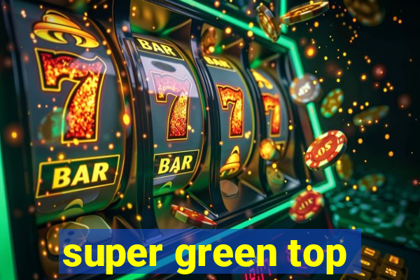 super green top
