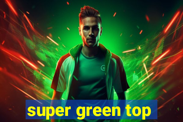 super green top