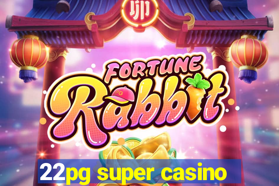 22pg super casino