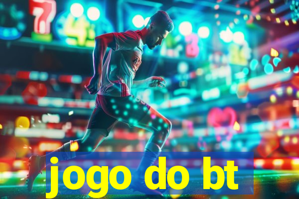 jogo do bt
