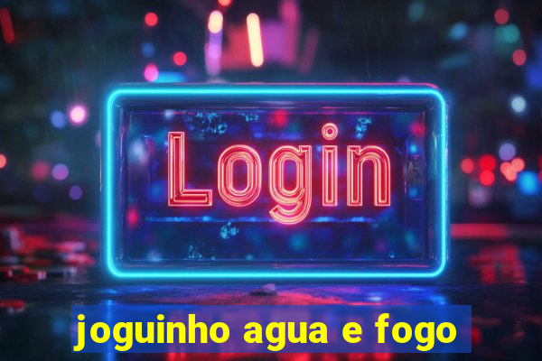 joguinho agua e fogo