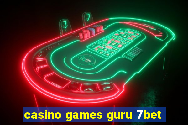 casino games guru 7bet