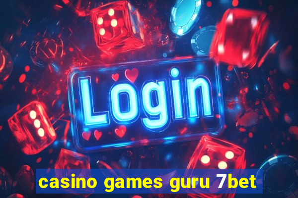 casino games guru 7bet