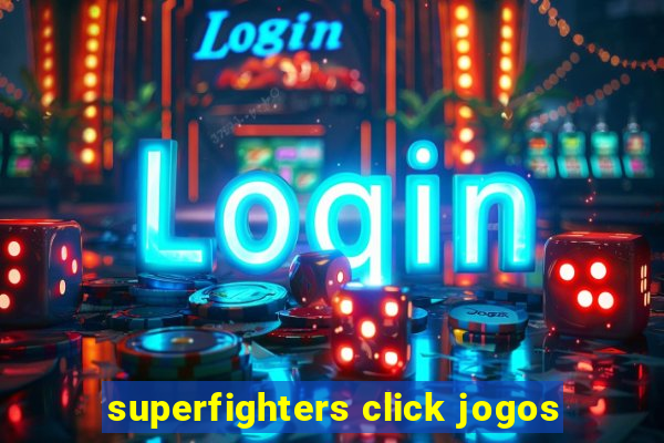 superfighters click jogos