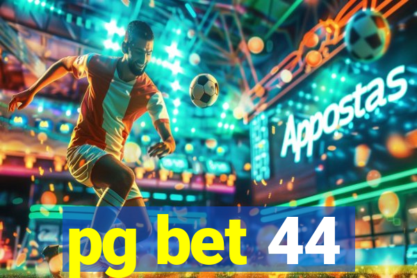 pg bet 44