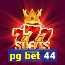pg bet 44