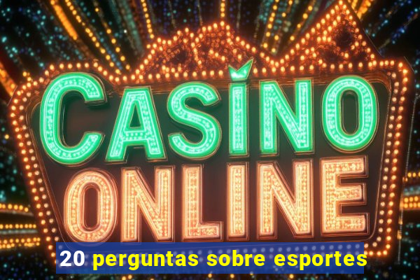20 perguntas sobre esportes