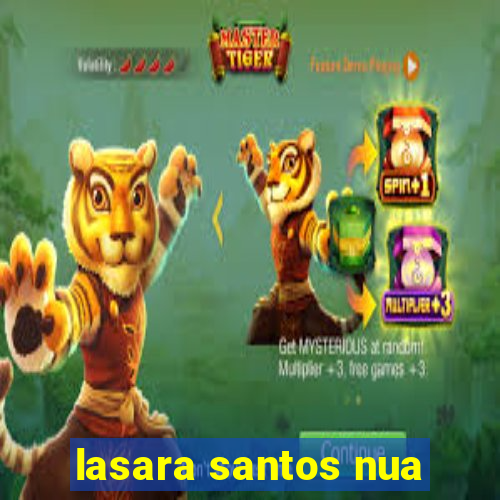 lasara santos nua