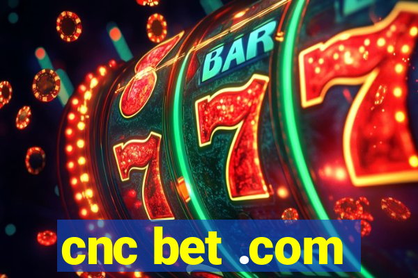cnc bet .com