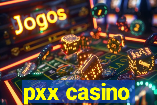 pxx casino