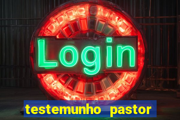 testemunho pastor hernane santos