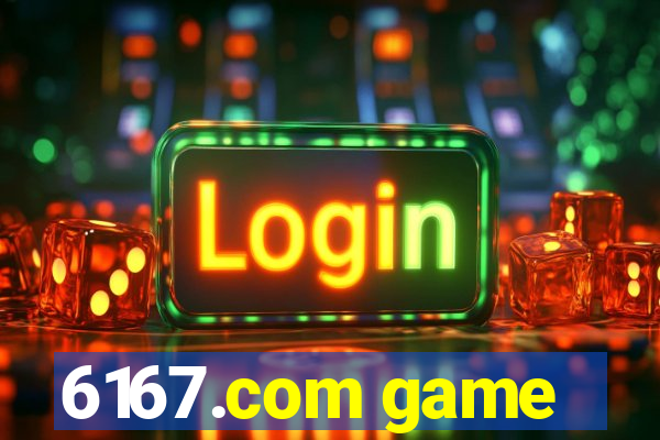 6167.com game
