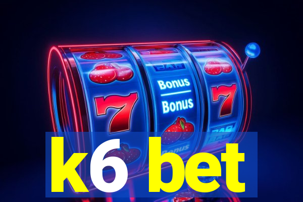 k6 bet