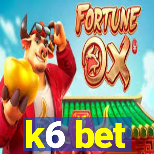 k6 bet