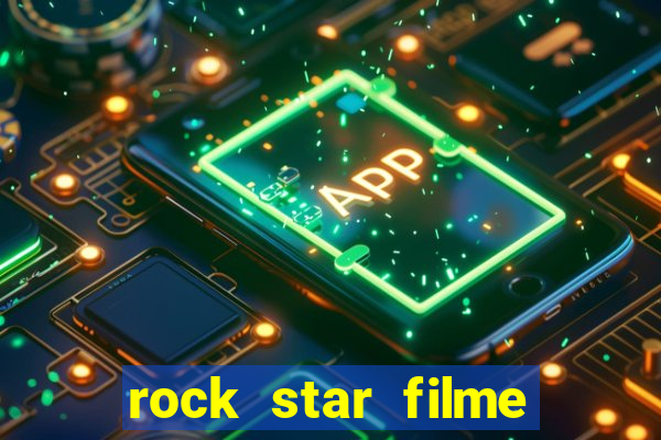 rock star filme completo dublado