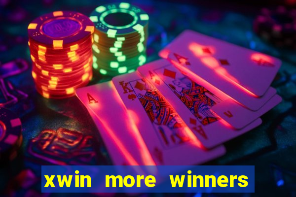 xwin more winners more fun