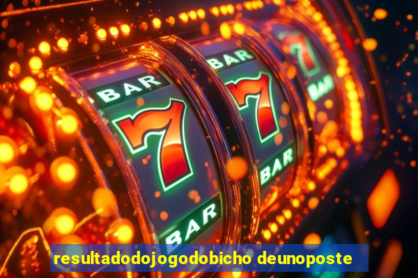 resultadodojogodobicho deunoposte