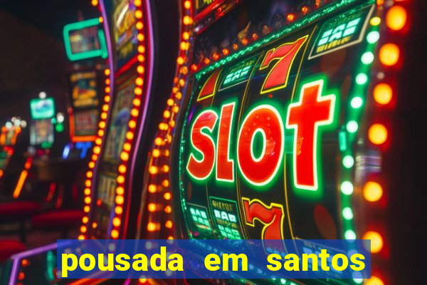 pousada em santos jose menino