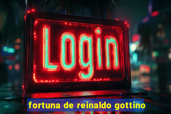 fortuna de reinaldo gottino