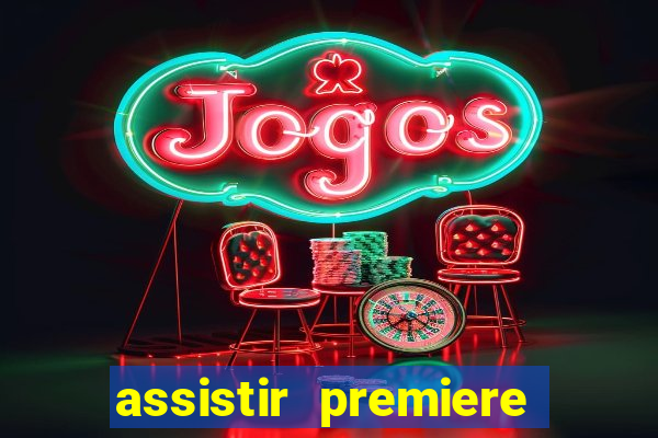 assistir premiere ao vivo gratis flamengo