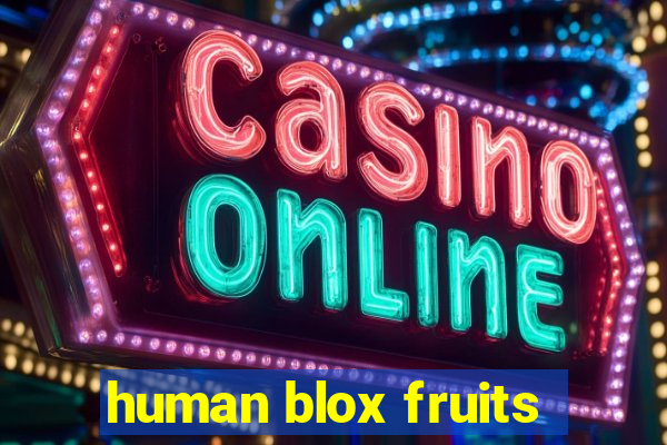 human blox fruits