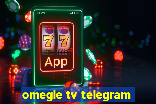 omegle tv telegram