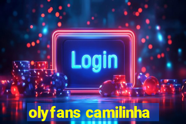 olyfans camilinha