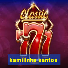 kamilinha santos