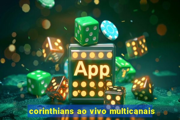 corinthians ao vivo multicanais