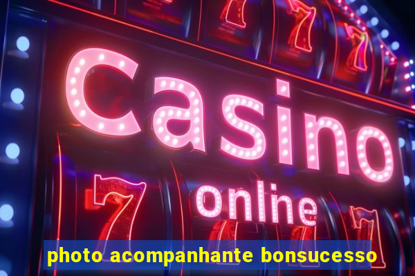 photo acompanhante bonsucesso