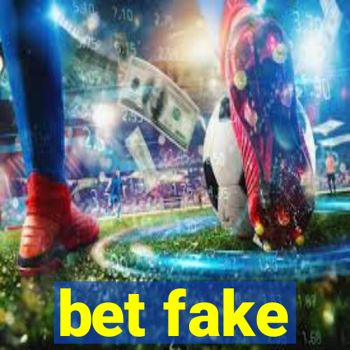 bet fake