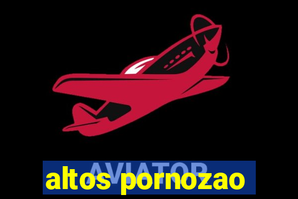 altos pornozao