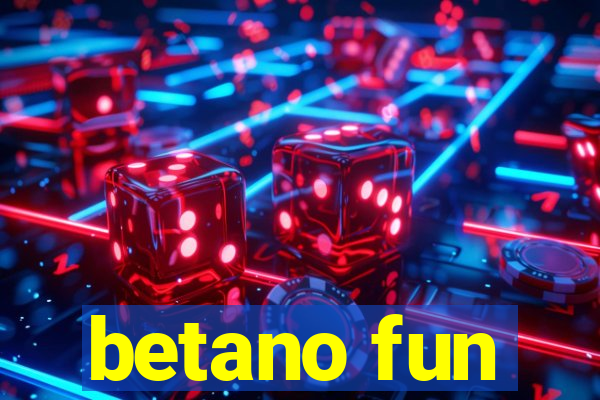 betano fun