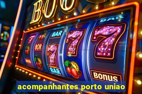 acompanhantes porto uniao