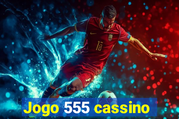 Jogo 555 cassino