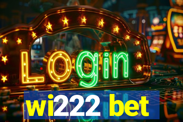 wi222 bet