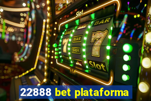 22888 bet plataforma