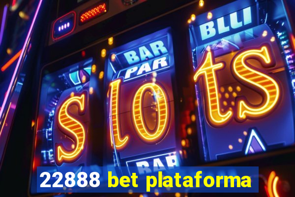 22888 bet plataforma
