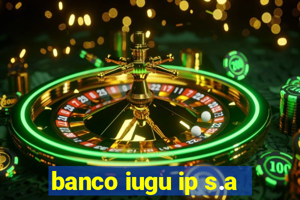 banco iugu ip s.a