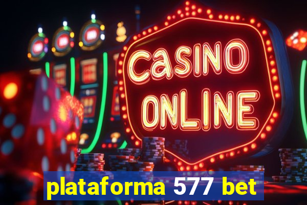 plataforma 577 bet