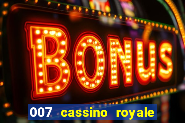 007 cassino royale filme completo dublado